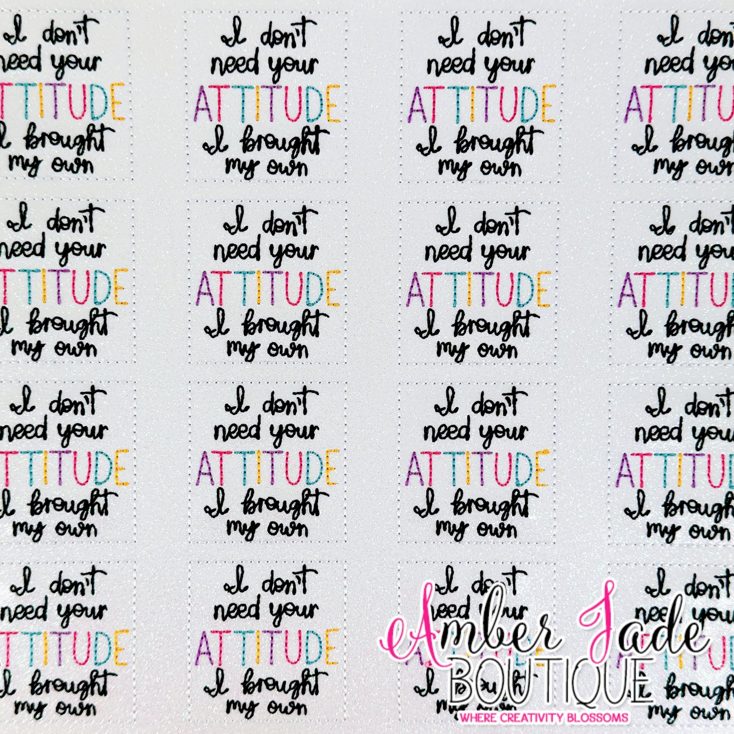 I don't need your ATTITUDE