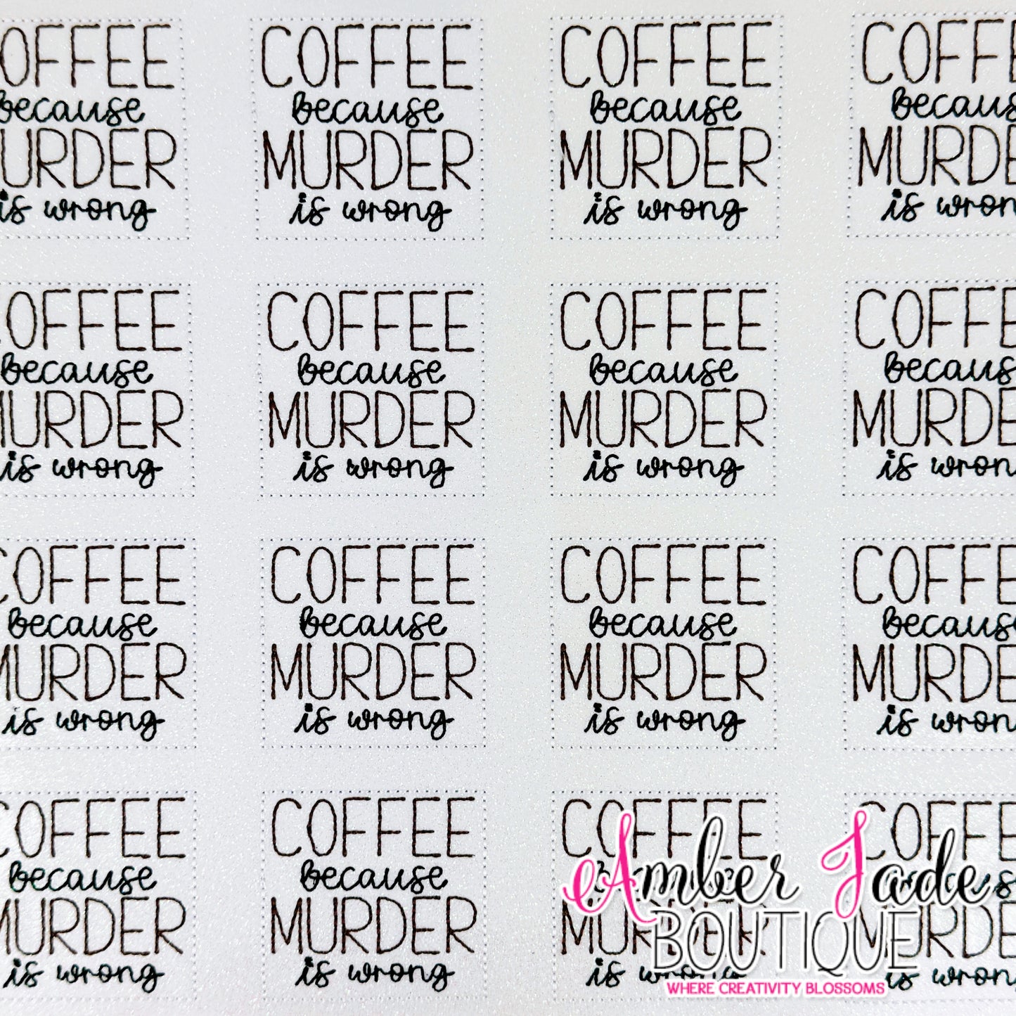 COFFEE because MURDER is wrong (White)