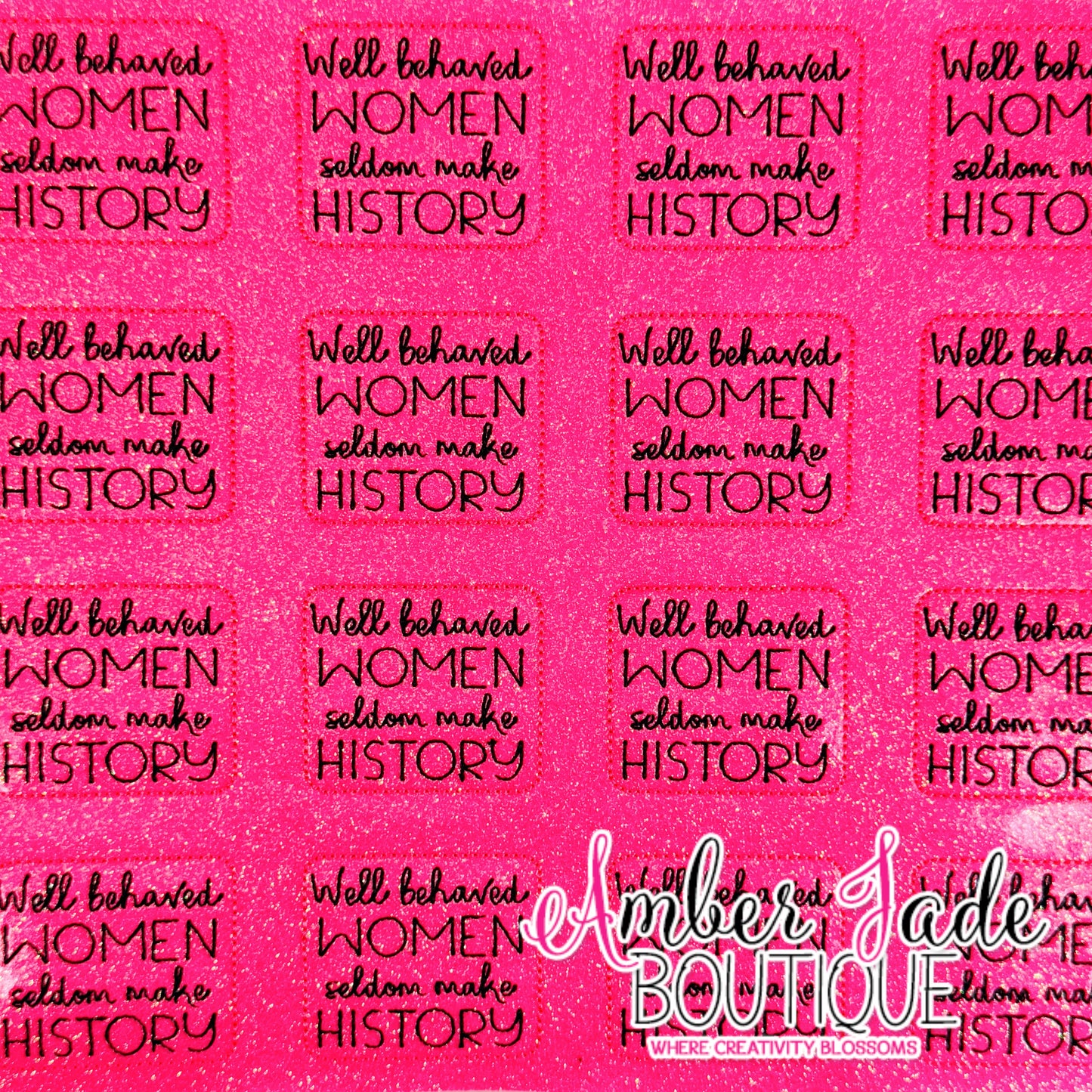 Well Behaved Women Seldom Make History