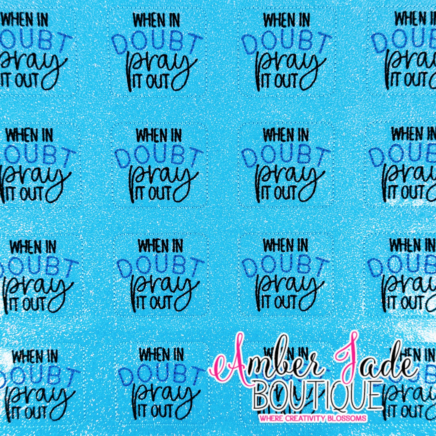 When In DOUBT Pray It Out