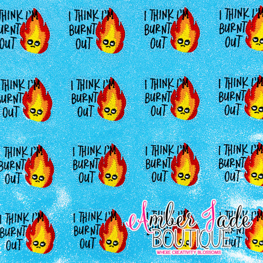 I Think I'm Burnt Out