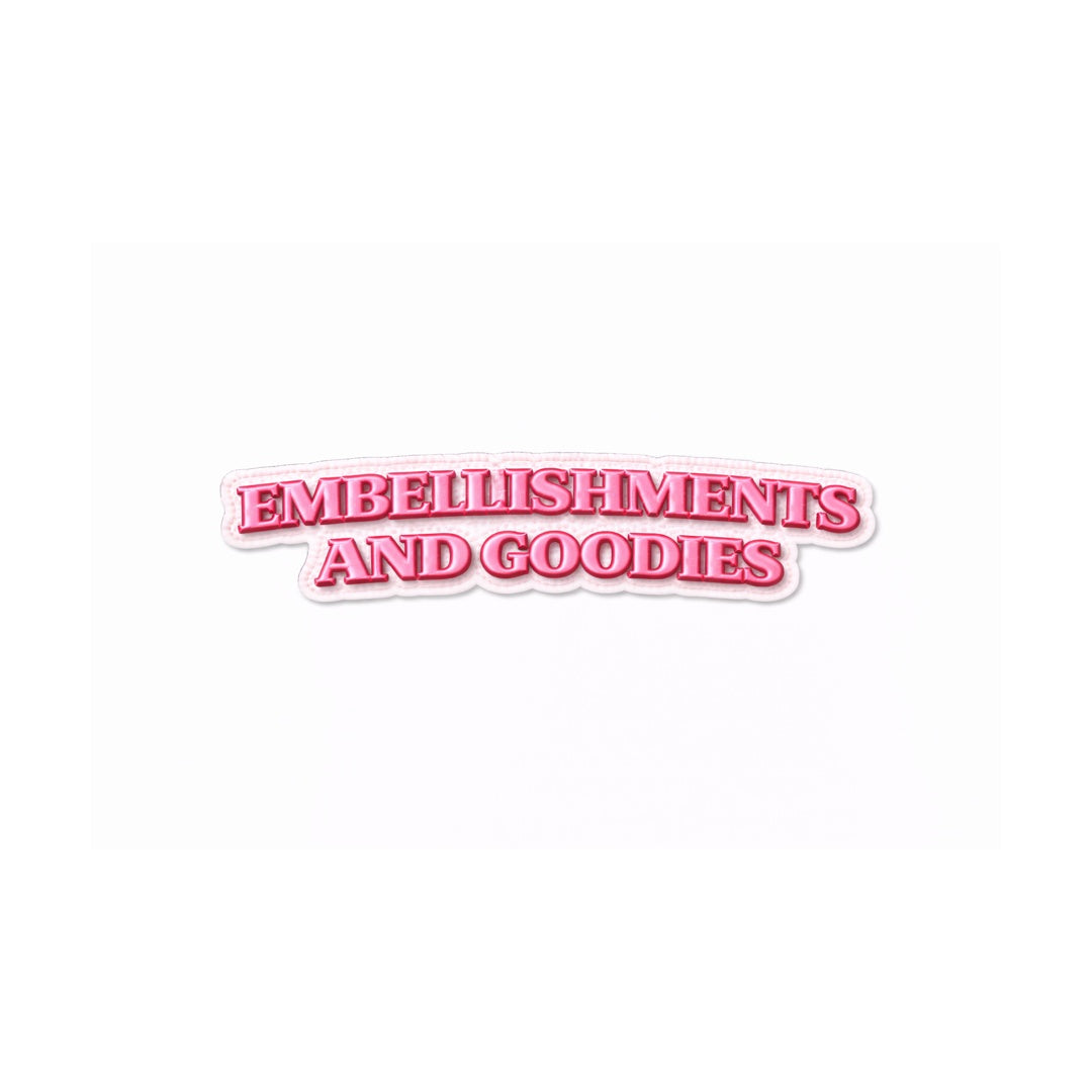 Embellishments and Goodies