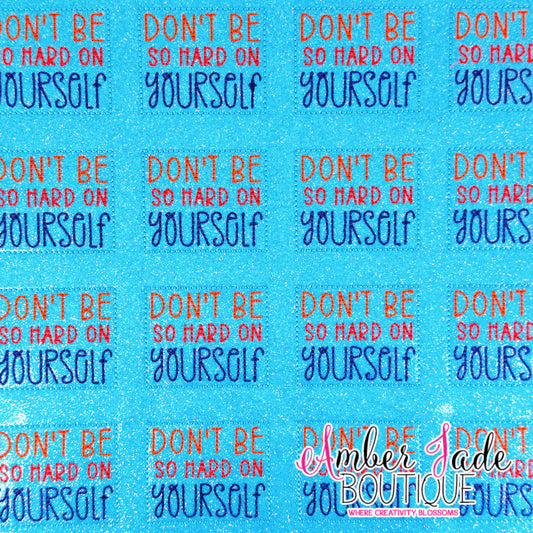 Don't Be So Hard On Yourself