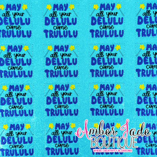 May all yor DELULU come TRULULU