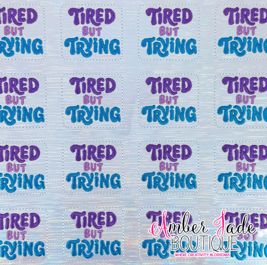 Tired But Trying