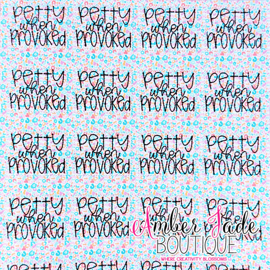 *LIMITED* Petty when Provoked