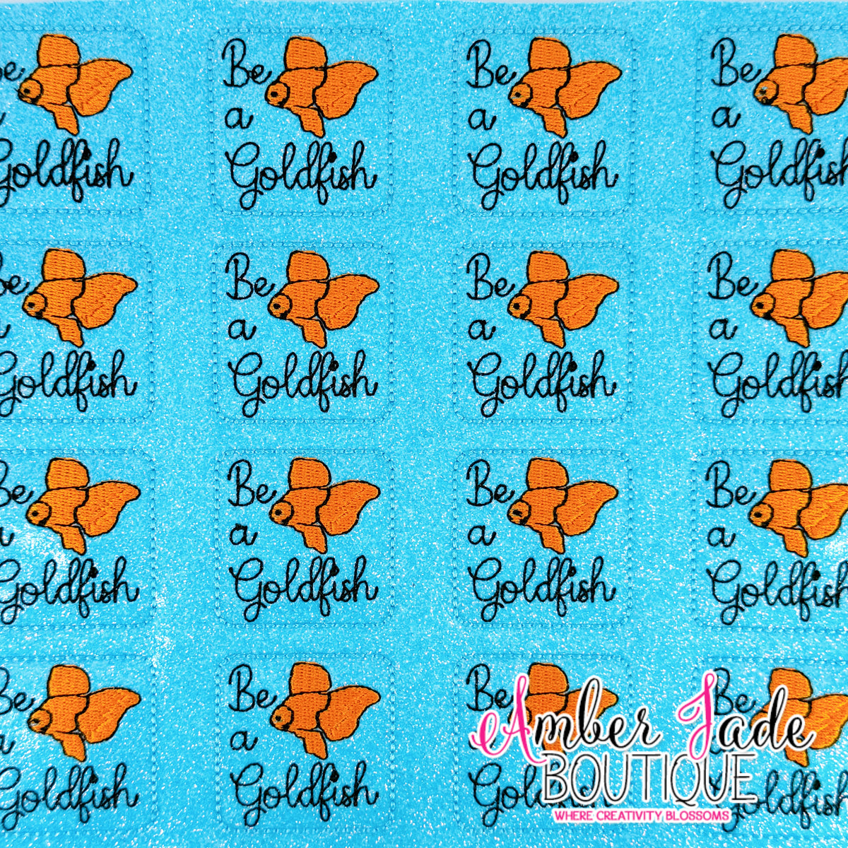 Be a Goldfish
