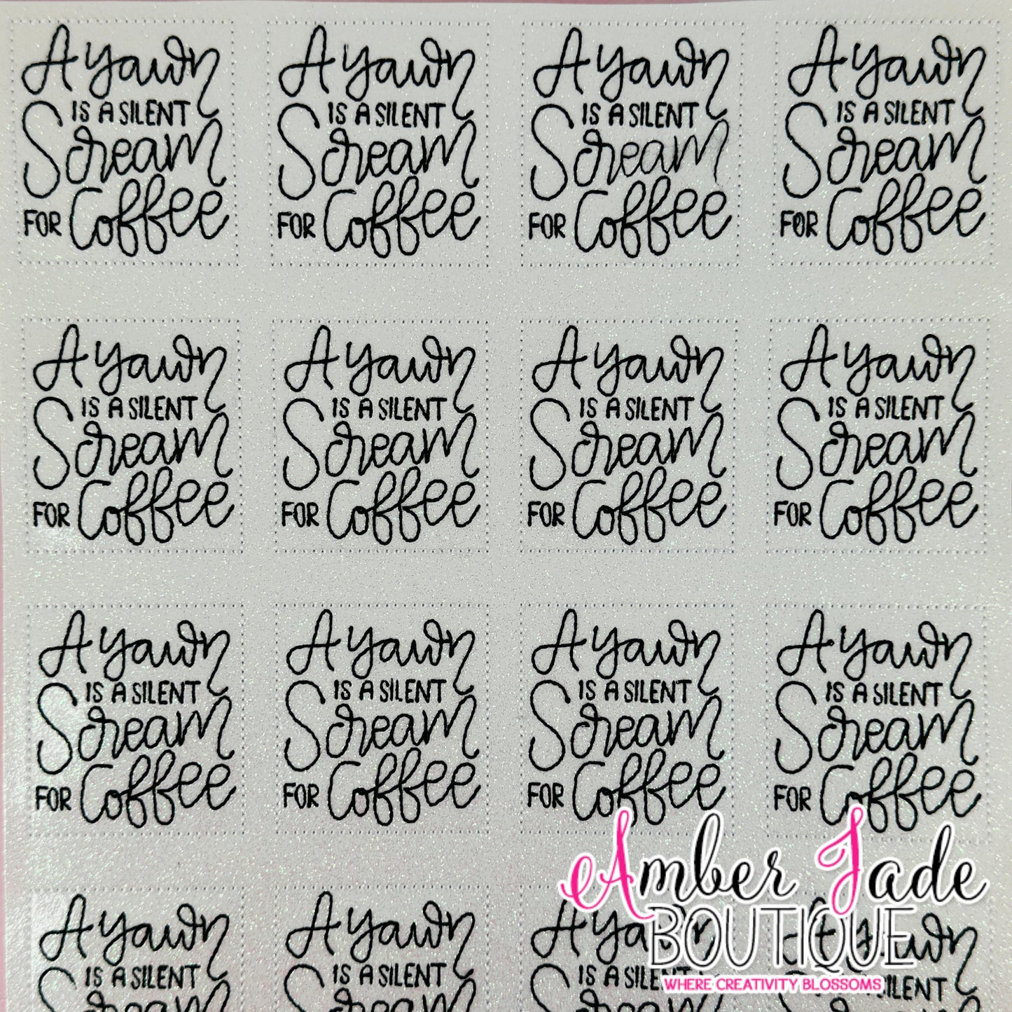 A yawn is a silent scream for coffee (WHITE)