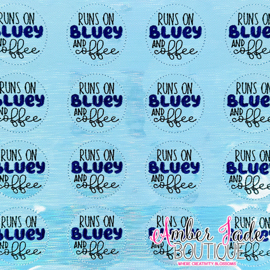 Bluey - Runs on Bluey and Coffee