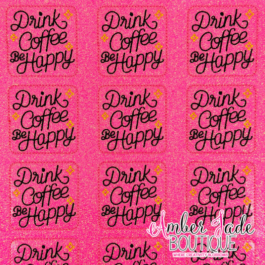 Drink Coffee Be Happy - HOT PINK