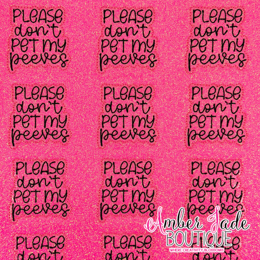 Please Don't Pet My Peeves - HOT PINK