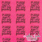 Please Don't Pet My Peeves - HOT PINK