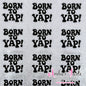 Born To Yap!