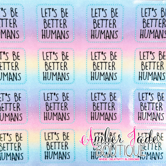 *LIMITED* Let's Be Better Humans