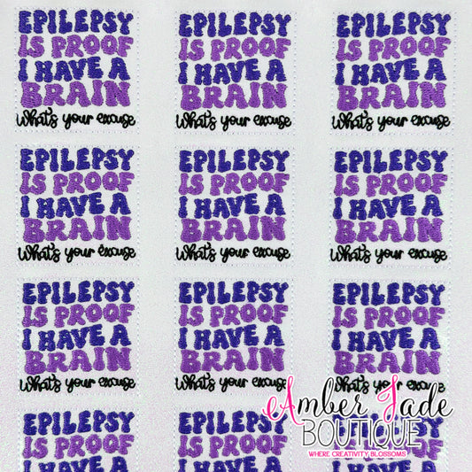 Epilepsy Is Proof I Have A Brain - What's your excuse