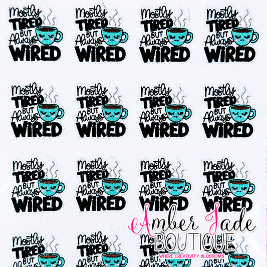 Mostly Tired But Always Wired