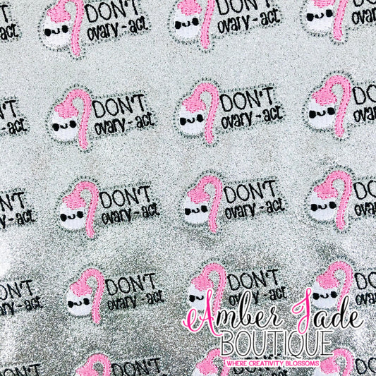 Don't Ovary-Act