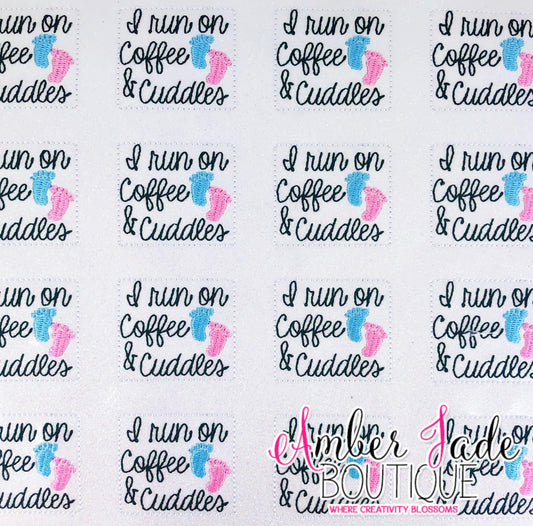 I run on Coffee & Cuddles