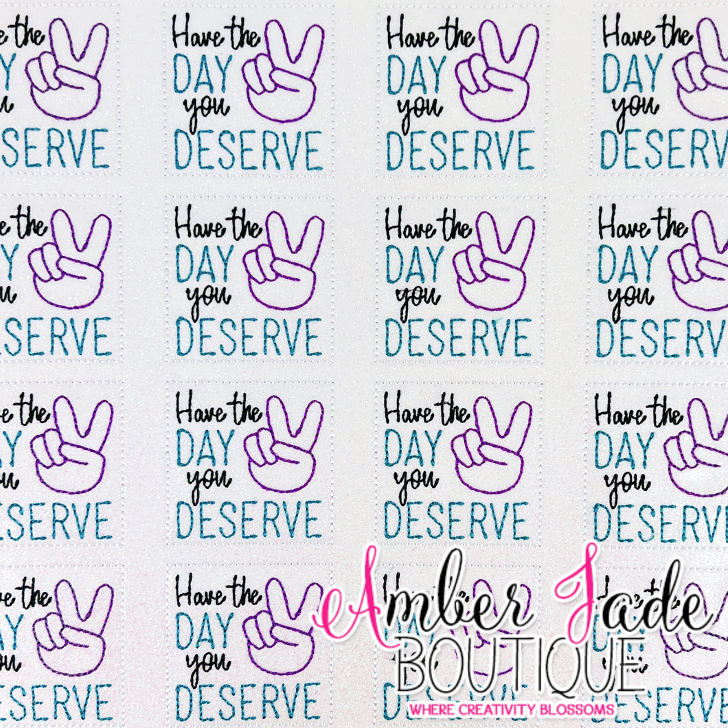 Have the day you deserve